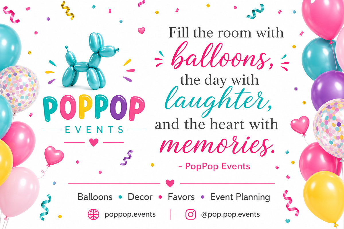 Fill the room with balloons, the day with laughter, and the heart with memories — PopPop Events